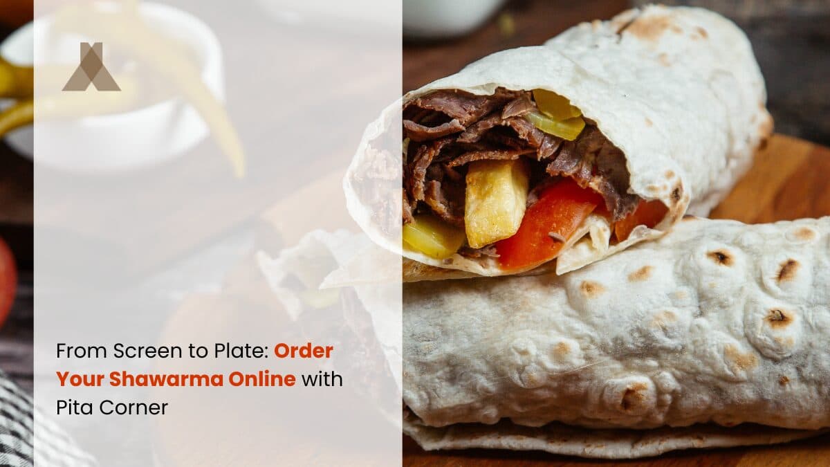 From Screen to Plate: Order Your Shawarma Online with Pita Corner