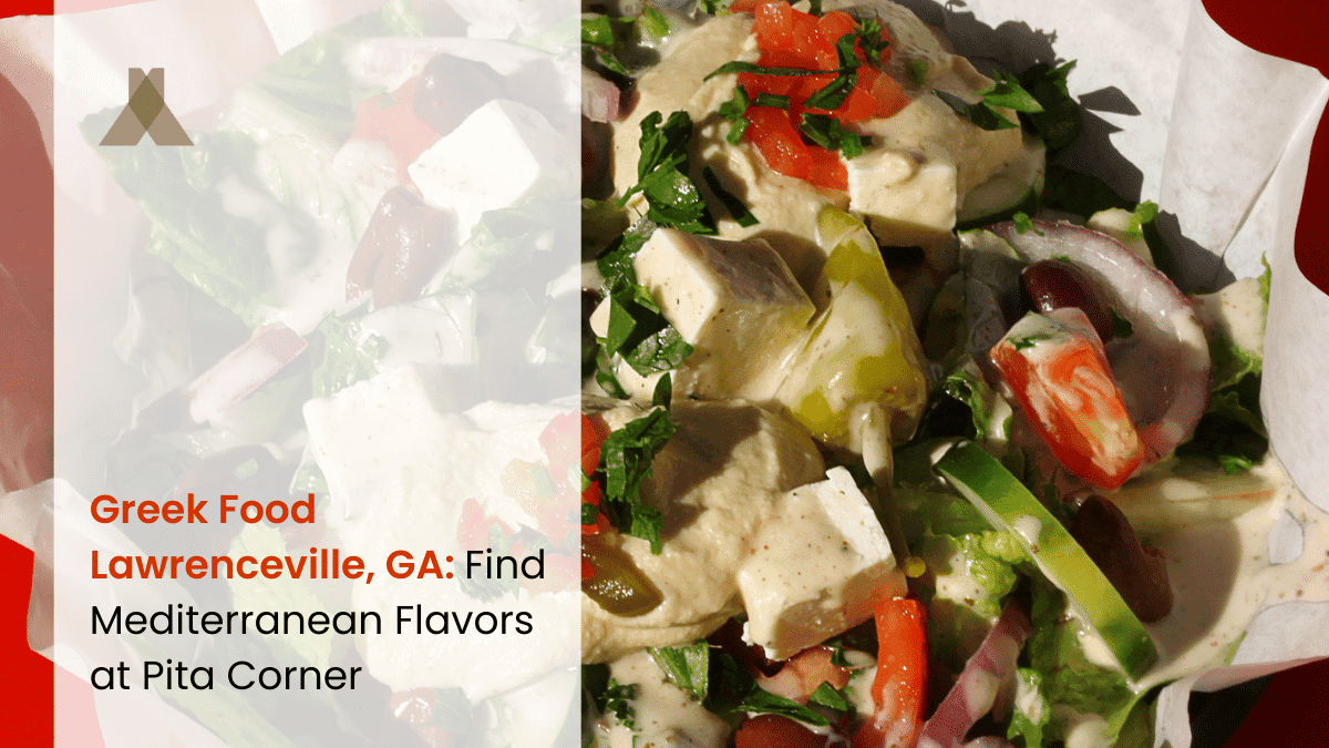 Greek Food Lawrenceville: Mediterranean Flavors at Pita Corner