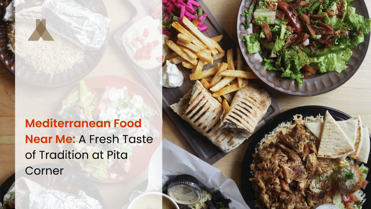 Mediterranean Food Near Me: A Fresh Taste of Tradition