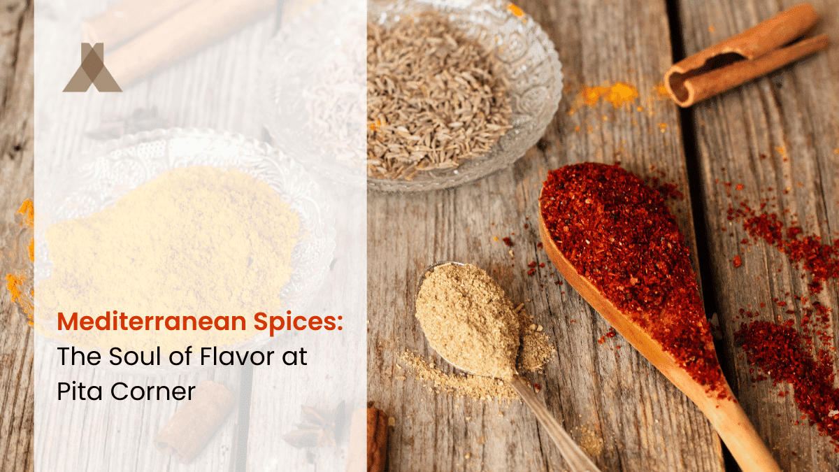 Mediterranean Spices: The Soul of Flavor at Pita Corner