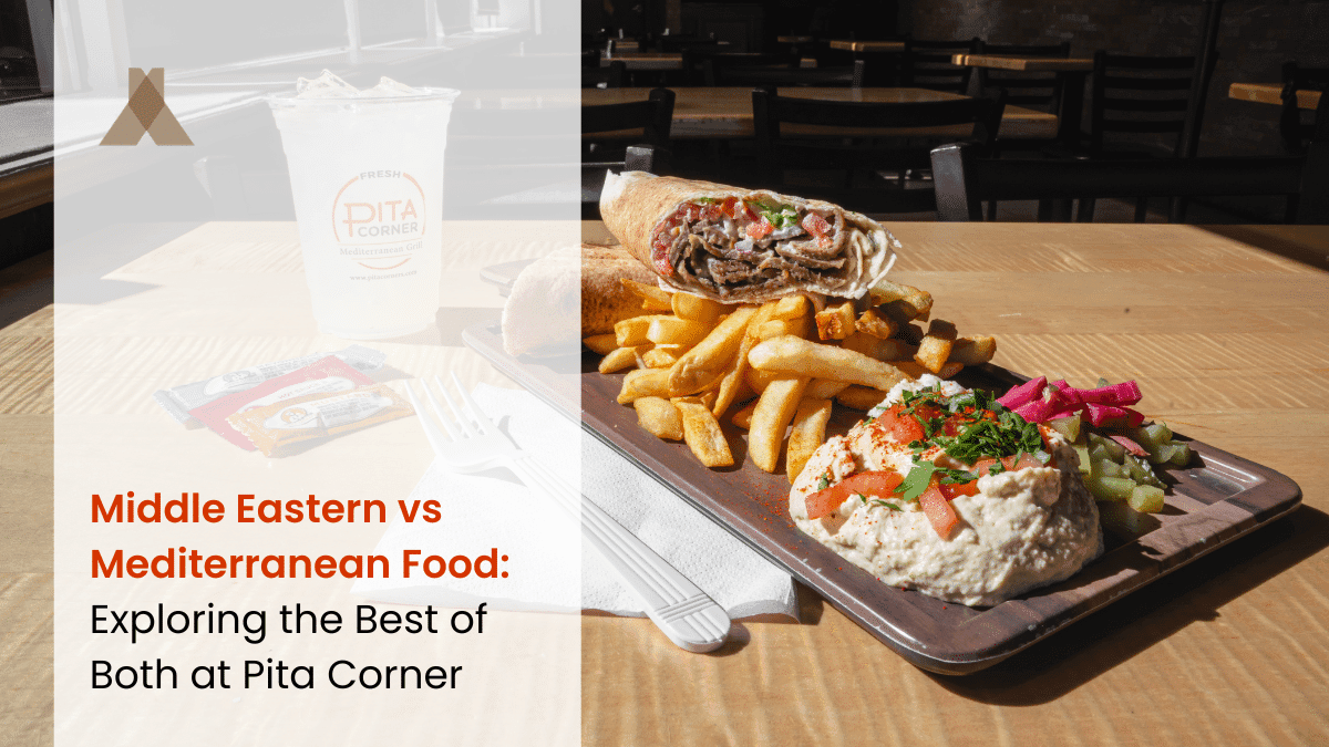 Middle Eastern vs Mediterranean Food: Exploring the Best of Both