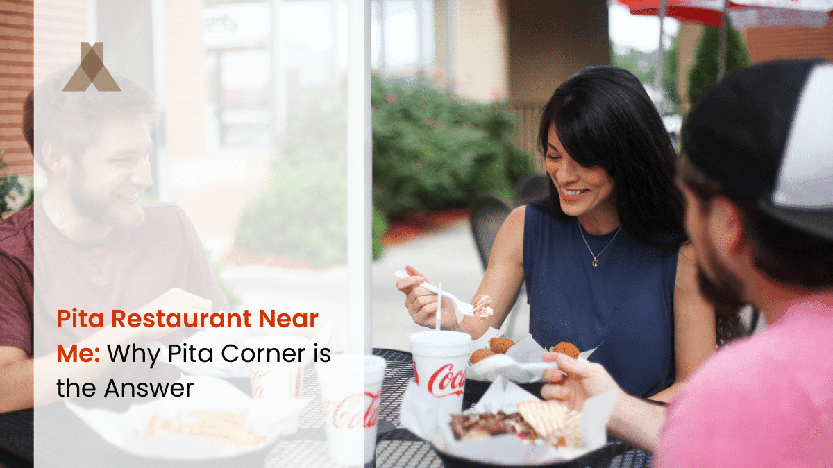 Pita Restaurant Near Me: Why Pita Corner Is the Answer