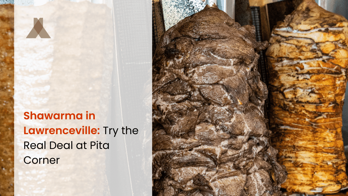 Shawarma in Lawrenceville: Try the Real Deal at Pita Corner
