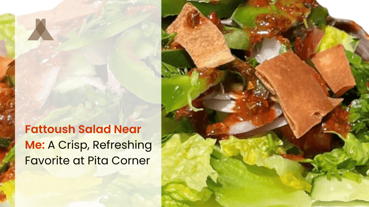 Fattoush Salad Near Me: A Crisp, Refreshing Favorite at Pita Corner